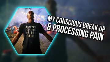 DCP - Ep 10 - My Conscious Break Up & Processing Pain