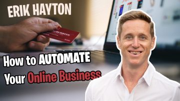 Ep 8 - How to Automate Your Online Business with Erik Hayton